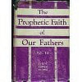 The Prophetic Faith of Our Fathers, Volume III: Part I: The Colonial and Early National American Expansion; and Part II: Old World Nineteenth Century Advent Awakening P464102